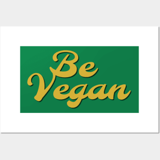 Be Vegan Posters and Art